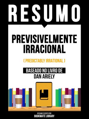 cover image of Resumo--Previsivelmente Irracional (Predictably Irrational)--Baseado No Livro De Dan Ariely